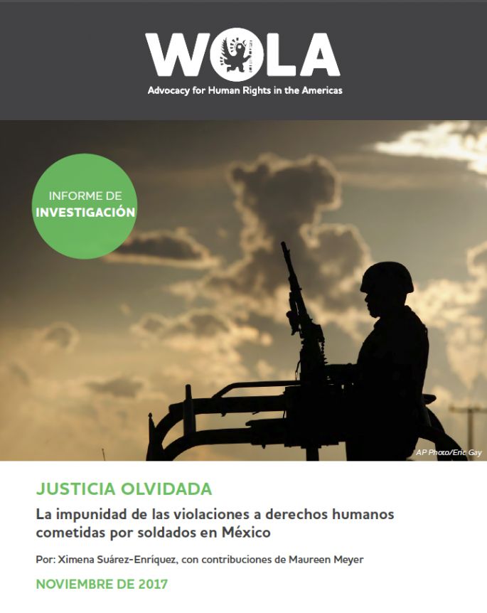 Informe de WOLA: Justicia olvidada – La impunidad de las violaciones a derechos humanos cometidas por soldados en México