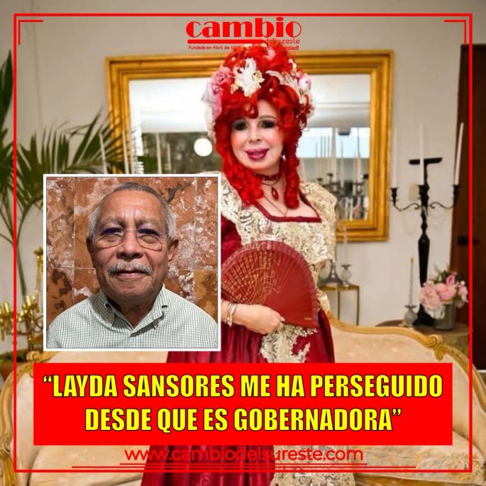 “Layda Sansores me ha perseguido desde que es gobernadora”