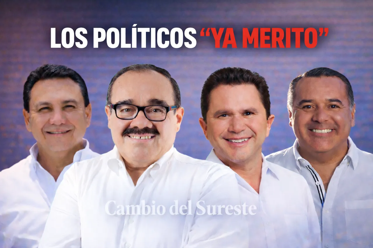 Los políticos yucatecos “Ya merito”